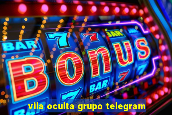 vila oculta grupo telegram